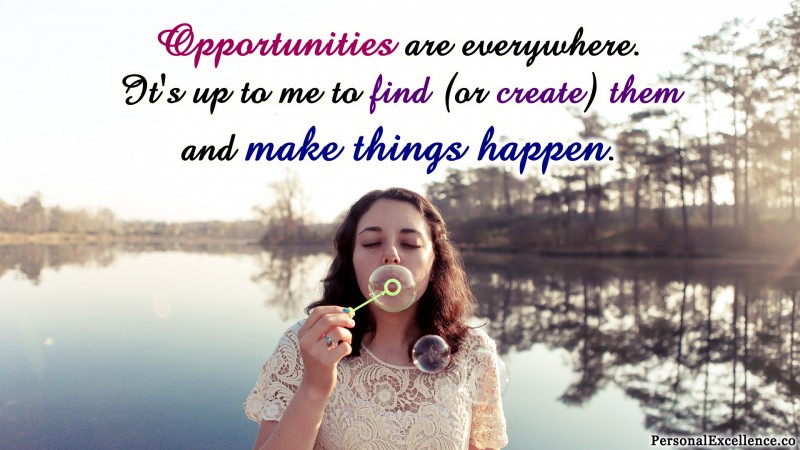 Affirmation Wallpaper, [Opportunities]: "Opportunities are everywhere. It's up to me to find (or create) them and MAKE THINGS HAPPEN."
