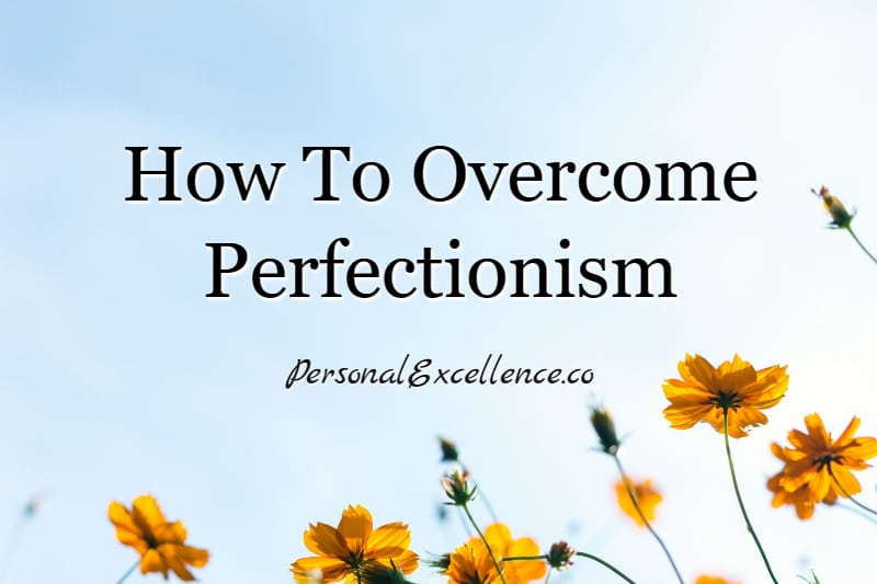 How To Overcome Perfectionism: A Complete Guide