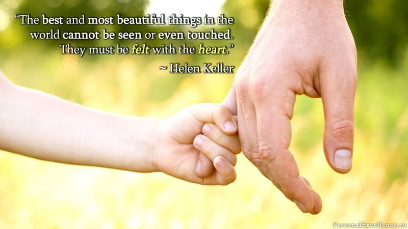 [Feeling with Your Heart] Wallpaper: “The best and most beautiful things in the world cannot be seen or even touched. They must be felt with the heart.” — Helen Keller