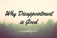 Why Disappointment is Good